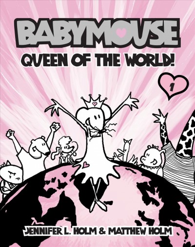 Babymouse : queen of the world! / by Jennifer Holm & Matthew Holm.