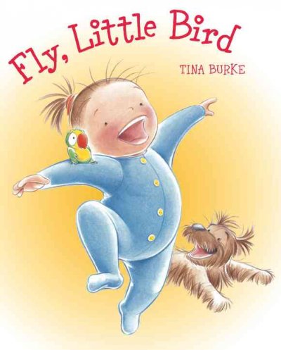 Fly, little bird / Tina Burke.