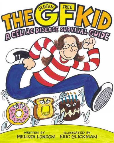The GF kid : a celiac disease survival guide / written by Melissa London ; illustrated by Eric Glickman.