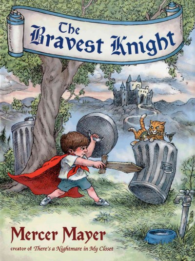 The bravest knight / story and pictures by Mercer Mayer.