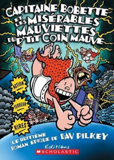 Capitaine Bobette et les misérables mauviettes du p'tit coin mauve : le huitième roman épique / de Dav Pilkey ; text français d'Isabelle Allard.
