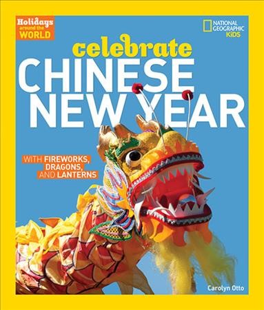 Celebrate Chinese New Year / [by] Carolyn Otto ; consultant, Haiwang Yuan.