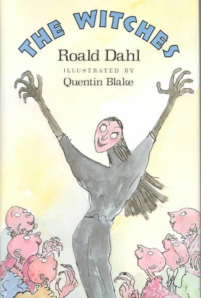 The witches / Roald Dahl ; Quentin Blake illustrator.