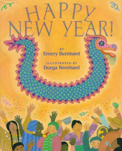 Happy New Year! / by Emery Bernhard ; illustrated by Durga Bernhard.