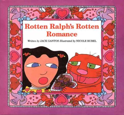 Rotten Ralph's rotten romance / written by Jack Gantos ; illustrated by Nicole Rubel.