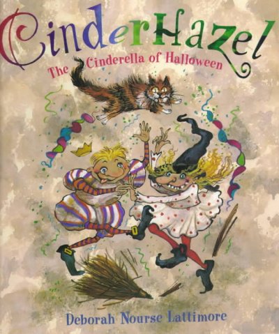 Cinderhazel : the Cinderella of Halloween / by Deborah Nourse Lattimore.