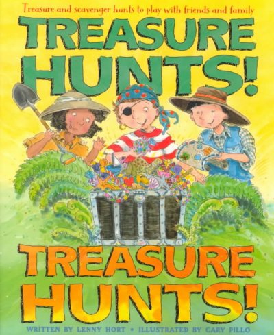 Treasure hunts! treasure hunts! / Lenny Hort ; illustrated by Cary Pillo.