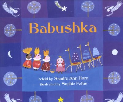 Babushka / retold by Sandra Ann Horn ; illustrated by Sophie Fatus.