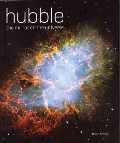Hubble : the mirror on the universe / Robin Kerrod.