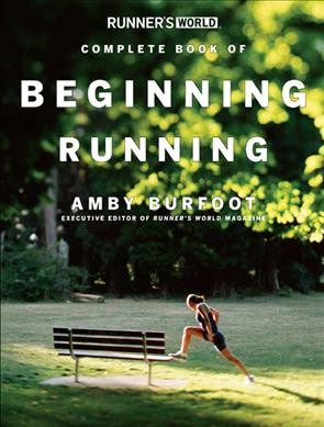 Runner's world complete book of beginning running / Amby Burfoot.