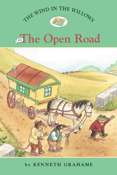 The wind in the willows. Volume 2, The open road / by Kenneth Grahame ; adapted by Laura Driscoll ; illustrated by Ann Iosa.