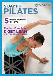 5 day fit Pilates [videorecording] / Gaiam Americas, Inc.