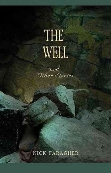 The well : and other stories / Nick Faragher.
