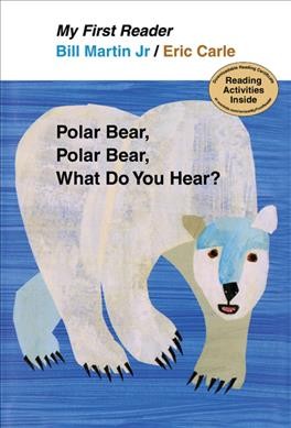 Polar bear, polar bear, what do you hear? / by Bill Martin, Jr. ; pictures by Eric Carle.