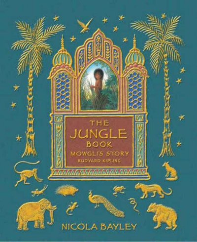 The Mowgli stories / from Rudyard Kipling's The jungle book ; [illustrated by] Nicola Bayley.