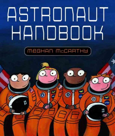 Astronaut handbook / Meghan McCarthy.