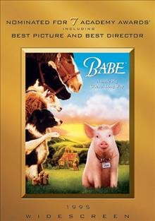 Babe / Universal Pictures ; produced by George Miller, Doug Mitchell, Bill Miller ; directed by Chris Noonan ; screenplay by George Miller & Chris Noonan.