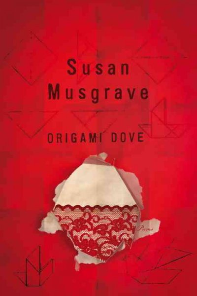 Origami dove : poems / Susan Musgrave.