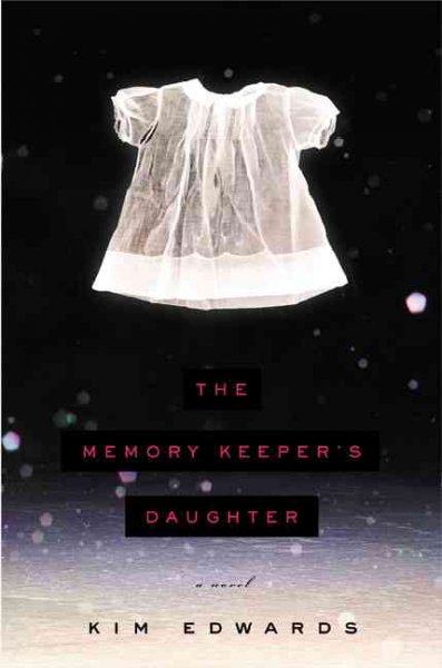 The memory keeper's daughter / Kim Edwards.