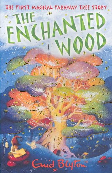 The enchanted wood / Enid Blyton ; illustrated by Jan McCafferty.