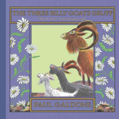 The three billy goats gruff : a folk tale classic / [Paul Galdone].