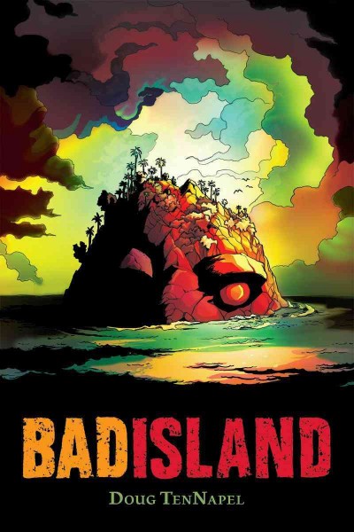 Bad island / created, written, and drawn by Doug TenNapel.