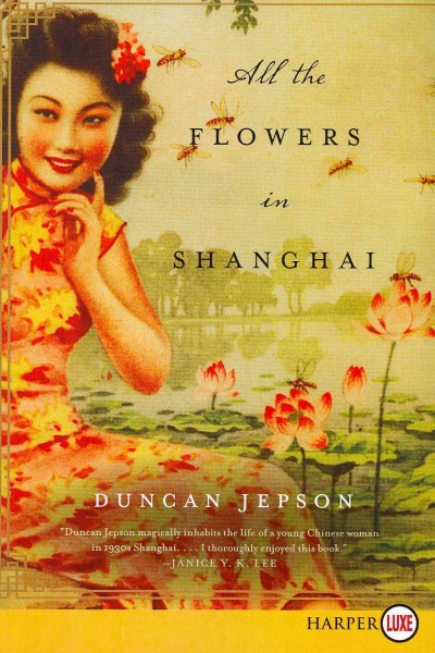 All the flowers in Shanghai [text (large print)] / Duncan Jepson.