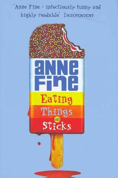 Eating things on sticks / Anne Fine ; illustrated by Kate Aldous.