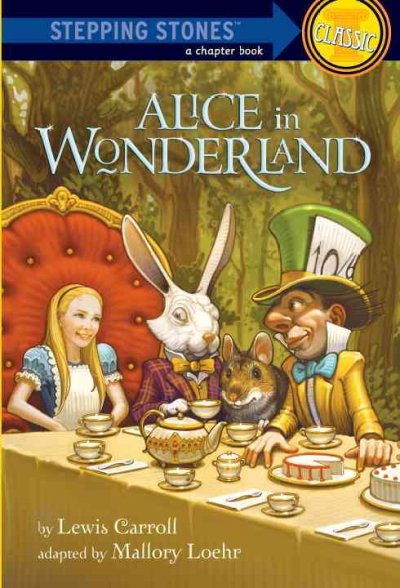 Alice in Wonderland / by Lewis Carroll ; adapted by Mallory Loehr ; illustrated by John Tenniel.
