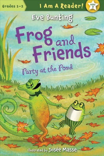 Frog and friends : party at the pond / written by Eve Bunting ; illustrated by Josee Masse.