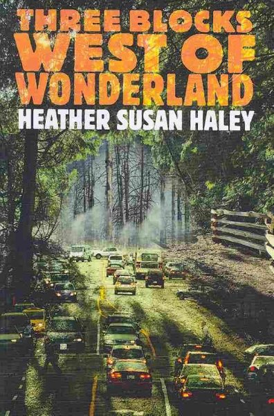 Three blocks west of Wonderland / Heather Susan Haley.