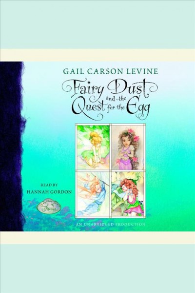 Fairy dust and the quest for the egg [electronic resource] / Gail Carson Levine.