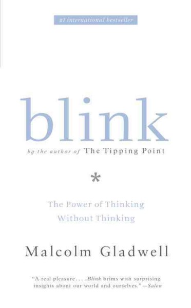 Blink [electronic resource] : the power of thinking without thinking / Malcolm Gladwell.