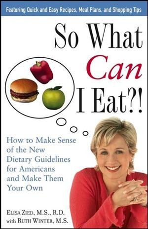 So what can I eat?! [electronic resource] : how to make sense of the new dietary guidelines for Americans and make them your own / Elisa Zied with Ruth Winter.