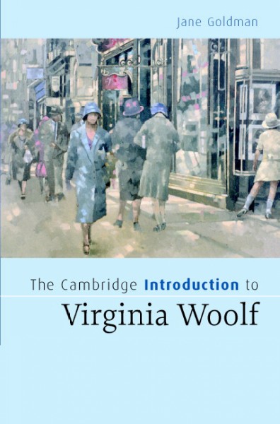 The Cambridge introduction to Virginia Woolf [electronic resource] / Jane Goldman.