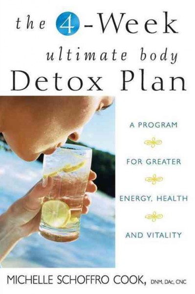 The 4 week ultimate body detox plan [electronic resource] / Michelle Schoffro Cook.