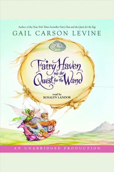Fairy Haven and the quest for the wand [electronic resource] / Gail Carson Levine.