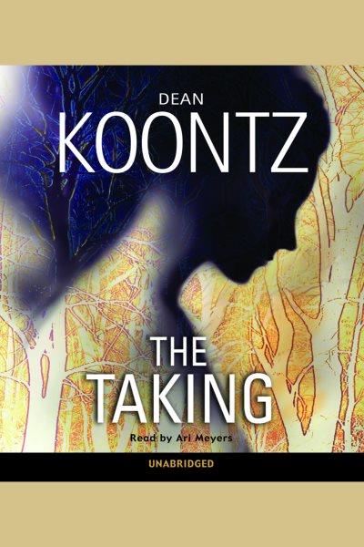 The taking [electronic resource] / Dean Koontz.