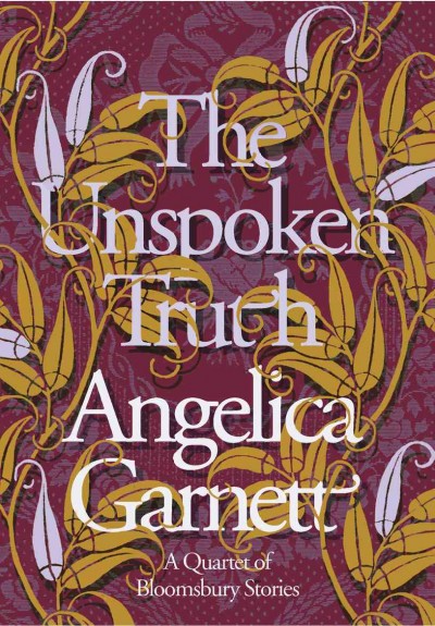 The unspoken truth [electronic resource] / Angelica Garnett.