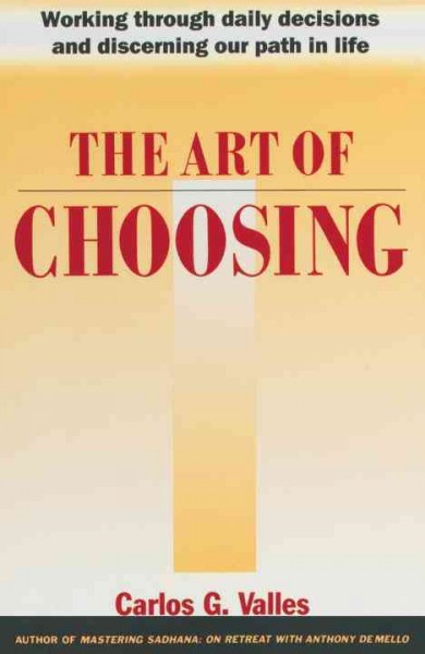 The art of choosing [electronic resource] / Carlos G. Valles.