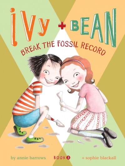 Ivy + Bean break the fossil record [electronic resource] / written by Annie Barrows ; illustrated by Sophie Blackall.