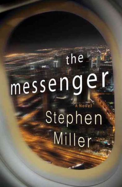 The messenger : a novel / Stephen Miller.