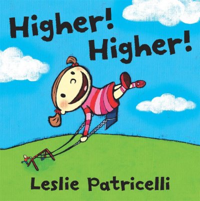 Higher, Higher / Leslie Patricelli.
