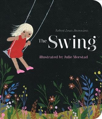 The swing / written by Robert Louis Stevenson ; illustrated by Julie Morstad. 