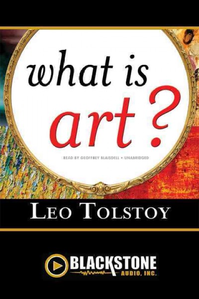 What is art? [electronic resource] / Leo Tolstoy.