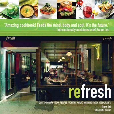 ReFresh [electronic resource] : contemporary vegan recipes from the award-winning Fresh restaurants / Ruth Tal with Jennifer Houston.