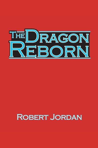 The dragon reborn [electronic resource] / Robert Jordan.