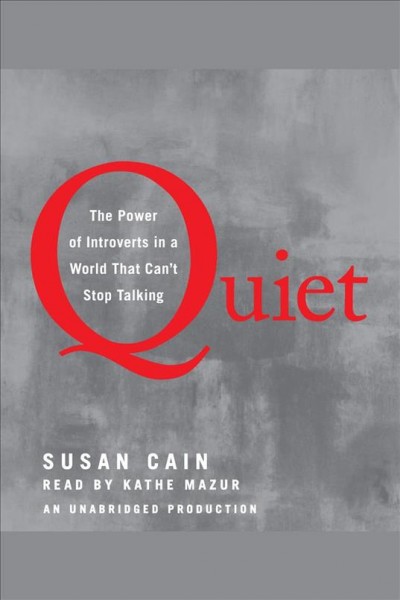 Quiet [electronic resource] : [the power of introverts in a world that can't stop talking] / Susan Cain.