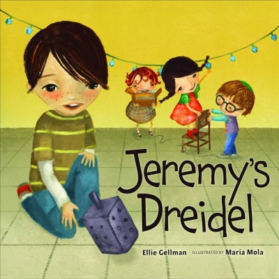 Jeremy's dreidel / by Ellie Gellman ; illustrated by Maria Mola.