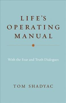 Life's operating manual : with the fear and truth dialogues / Tom Shadyac.